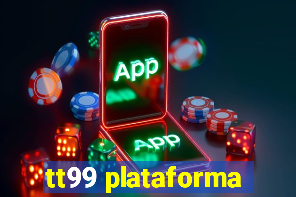 tt99 plataforma